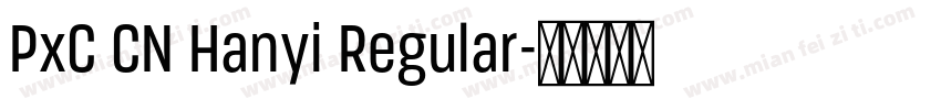 PxC CN Hanyi Regular字体转换